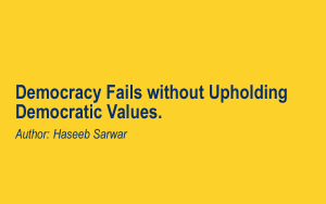 Democracy Fails without Upholding Democratic Values.