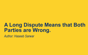 A Long Dispute Means that Both Parties are Wrong.