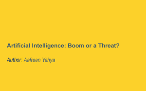 Artificial Intelligence: Boom or a Threat?