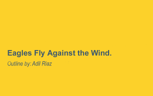 Eagles Fly Against the Wind.