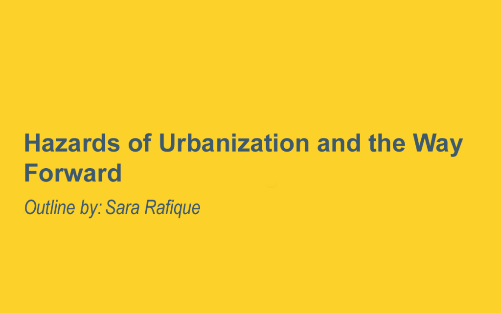 Hazards of Urbanization and the Way Forward