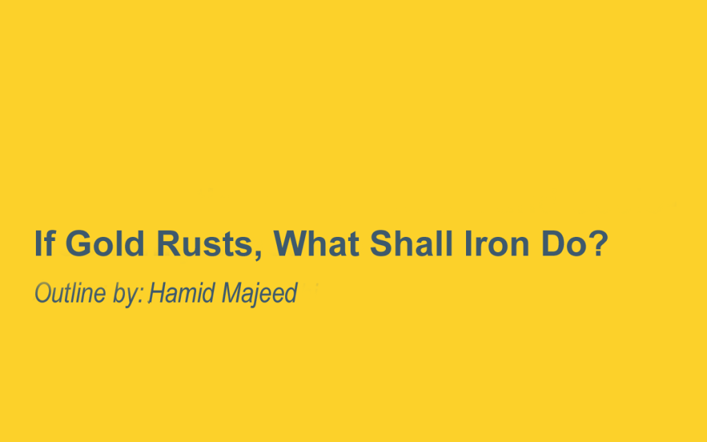If Gold Rusts, What Shall Iron Do?