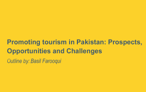 Promoting tourism in Pakistan: Prospects, Opportunities and Challenges