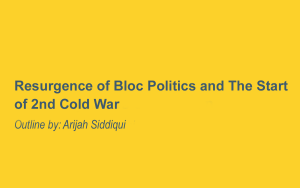 Resurgence of Bloc Politics and The Start of 2nd Cold War