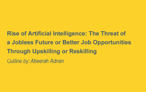 Rise of Artificial Intelligence: The Threat of a Jobless Future or Better Job Opportunities Through Upskilling or Reskilling